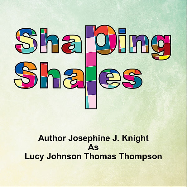 Shaping Shapes, Josephine Knight