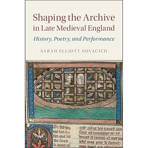 Shaping the Archive in Late Medieval England, Sarah Elliott Novacich