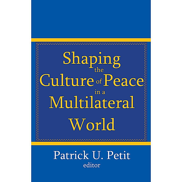 Shaping the Culture of Peace in a Multilateral World