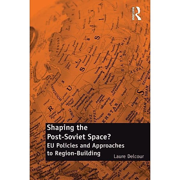 Shaping the Post-Soviet Space?, Laure Delcour