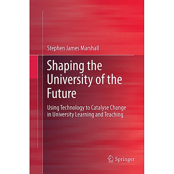 Shaping the University of the Future, Stephen James Marshall