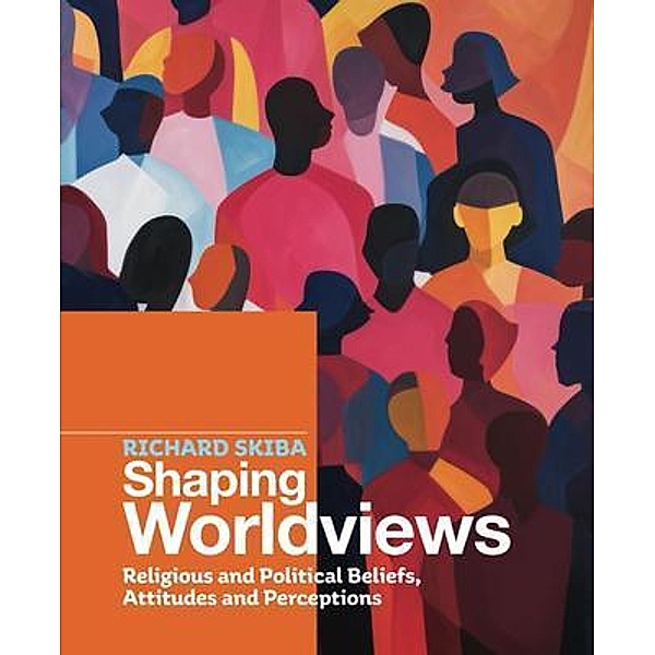 Shaping Worldviews, Richard Skiba