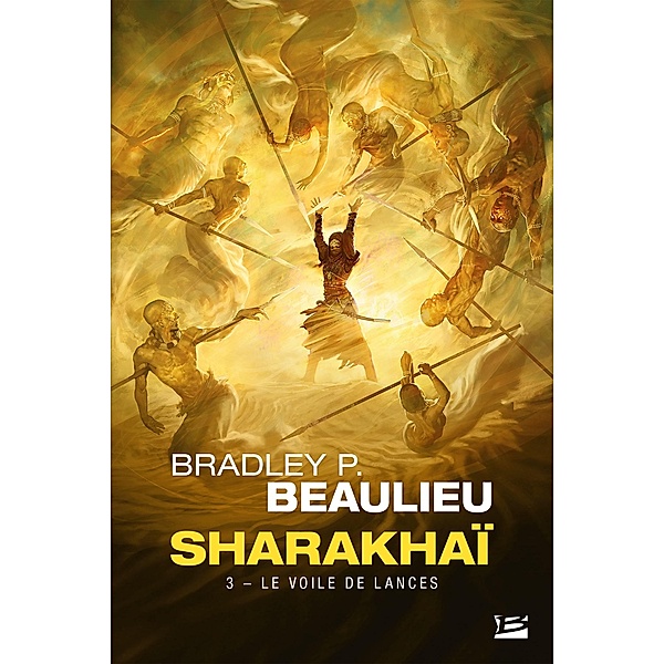 Sharakhaï, T3 : Le Voile de lances / Sharakhaï Bd.3, Bradley P. Beaulieu