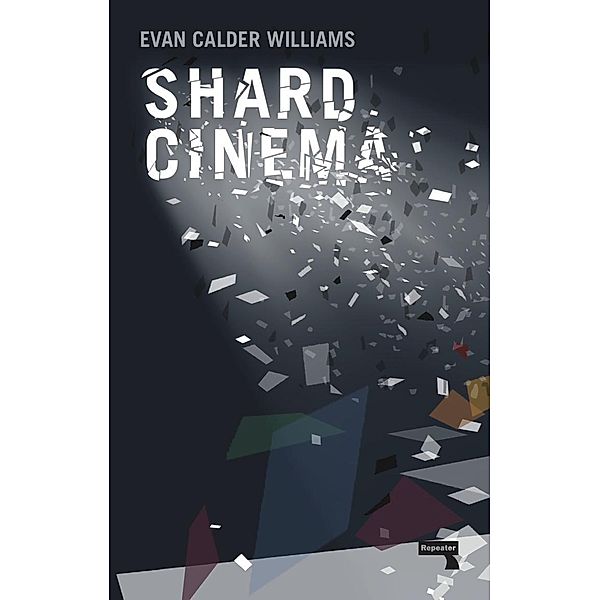 Shard Cinema, Evan Calder Williams