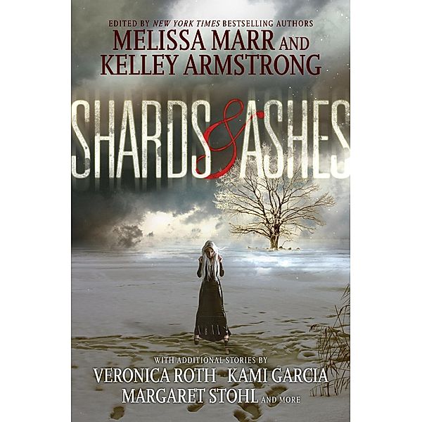 Shards and Ashes, Melissa Marr, Kelley Armstrong, Veronica Roth, Kami Garcia, Margaret Stohl, Rachel Caine, Carrie Ryan, Nancy Holder, Beth Revis