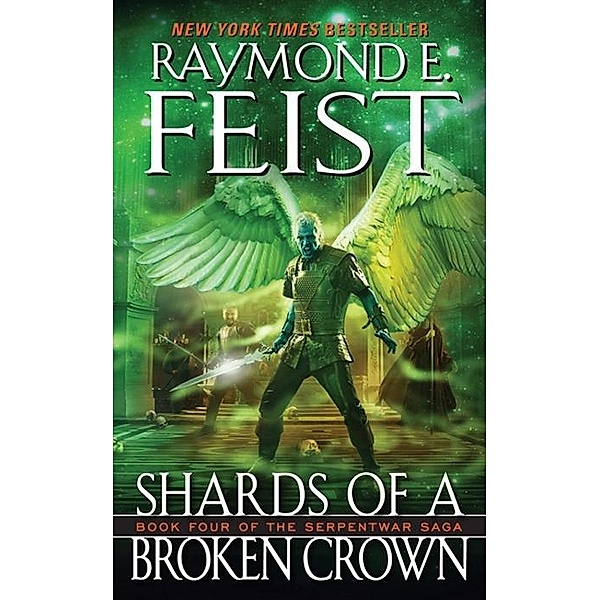 Shards of a Broken Crown / Serpentwar Saga Bd.4, Raymond E. Feist