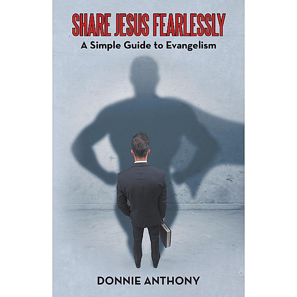 Share Jesus Fearlessly, Donnie Anthony