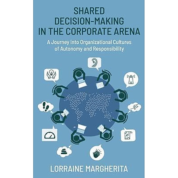 SHARED DECISION-MAKING IN THE ¿ORPORATE ARENA, Lorraine Margherita