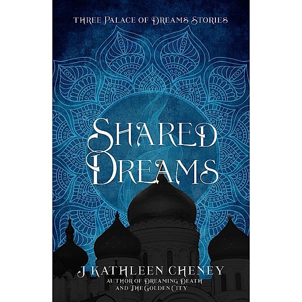 Shared Dreams, J. Kathleen Cheney