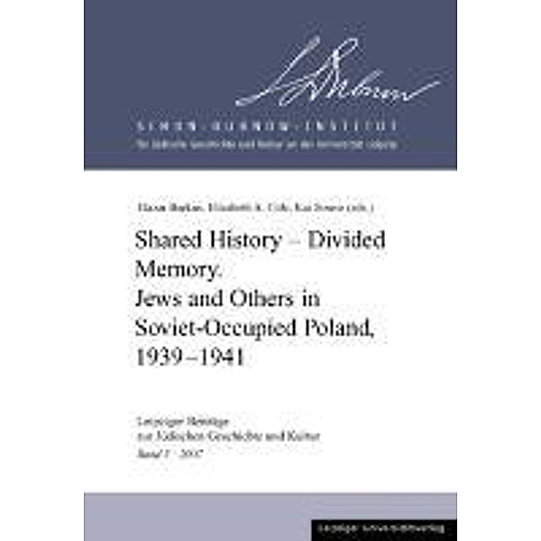 Shared History - Divided Memory. Jews and Others in Sovjet-Occupied Poland, 1939-1941