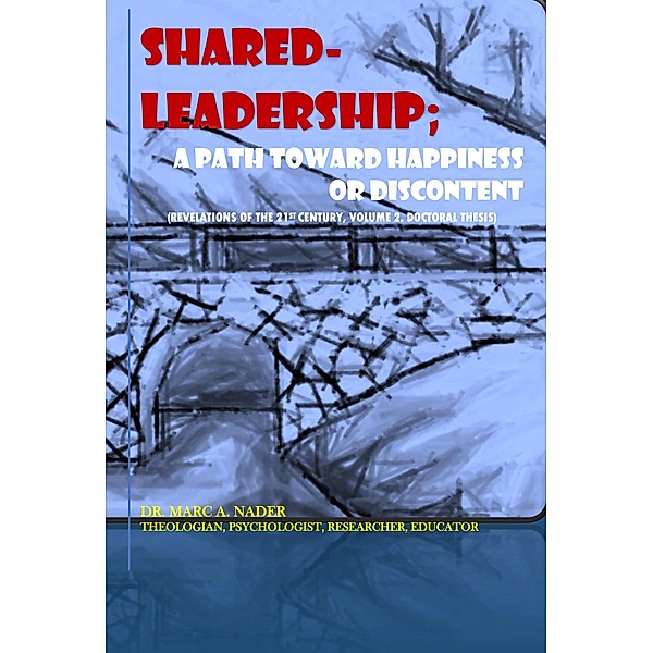 SHARED LEADERSHIP; A PATH TOWARD HAPPINESS OR DISCONTENT., Marc A. Nader