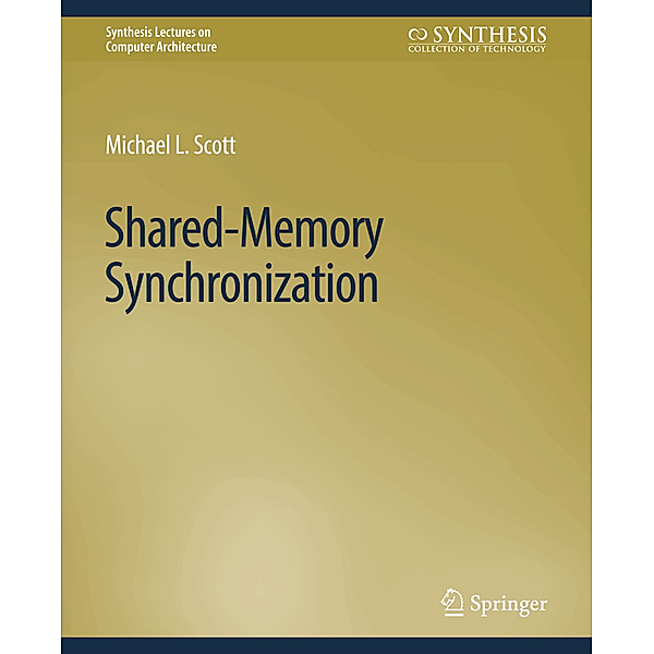 Shared-Memory Synchronization, Michael L. Scott