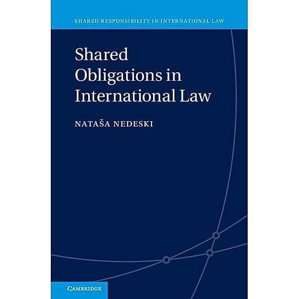 Shared Obligations in International Law / Shared Responsibility in International Law, Natasa Nedeski