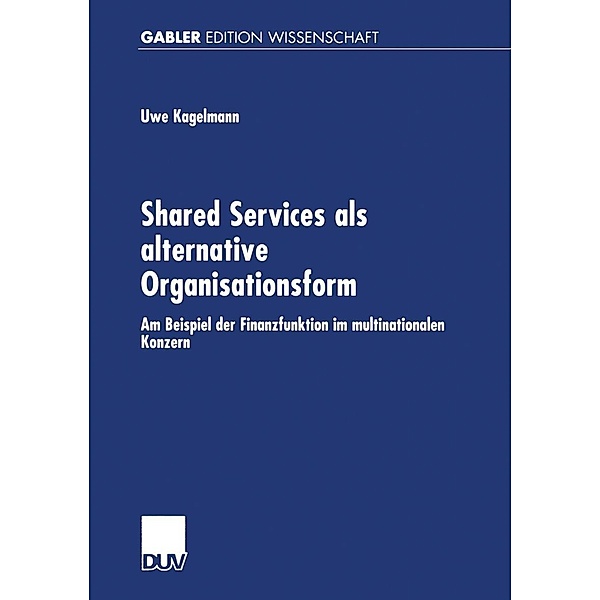 Shared Services als alternative Organisationsform, Uwe Kagelmann