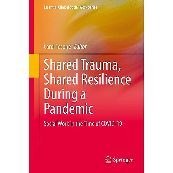 Shared Trauma, Shared Resilience During a Pandemic / Essential Clinical Social Work Series