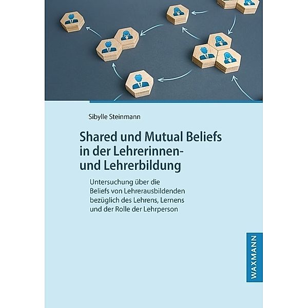 Shared und Mutual Beliefs in der Lehrerinnen- und Lehrerbildung, Sibylle Steinmann