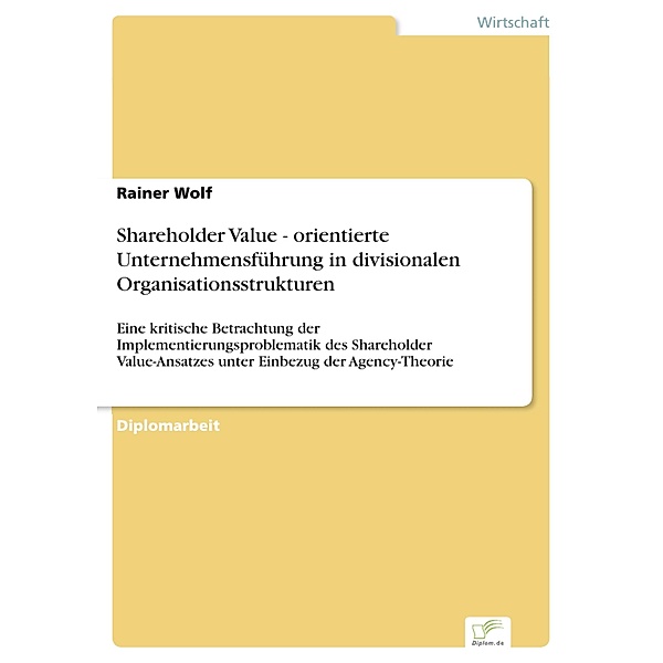 Shareholder Value - orientierte Unternehmensführung in divisionalen Organisationsstrukturen, Rainer Wolf