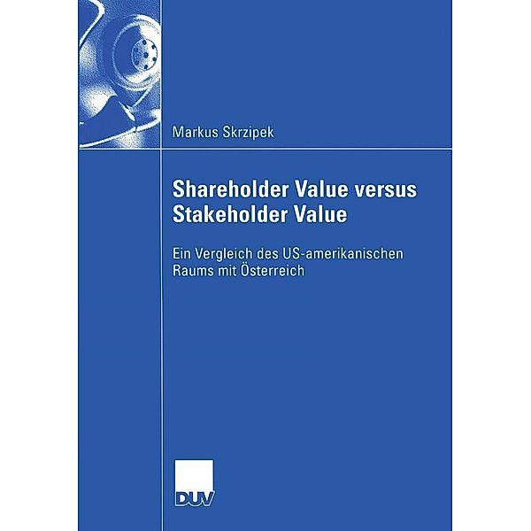 Shareholder Value versus Stakeholder Value / Wirtschaftswissenschaften, Markus Skrzipek