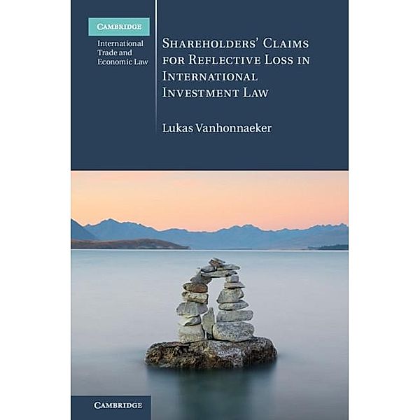 Shareholders' Claims for Reflective Loss in International Investment Law / Cambridge International Trade and Economic Law, Lukas Vanhonnaeker