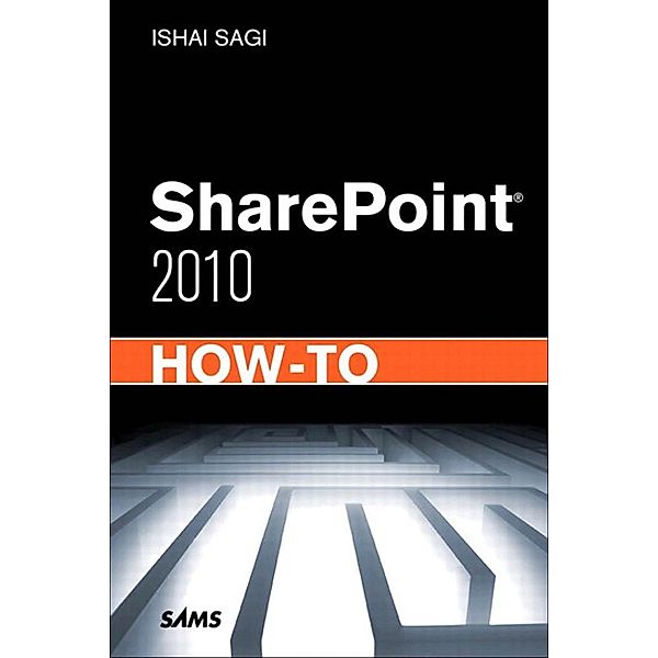 SharePoint 2010 How-To, Ishai Sagi