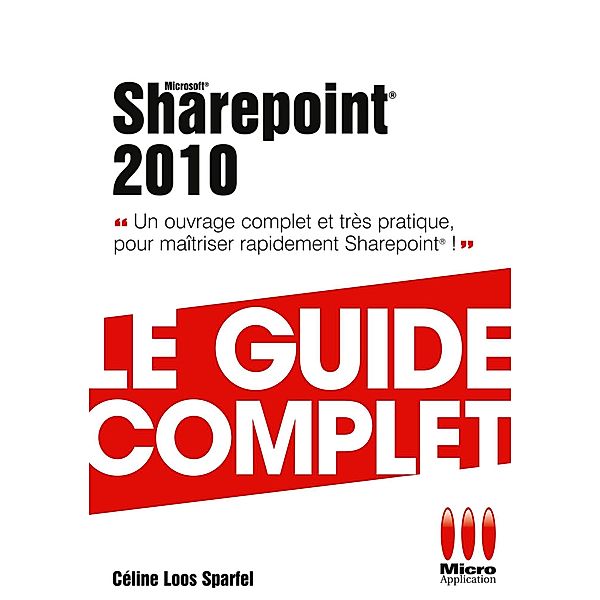 Sharepoint 2010 - Le guide complet, Céline Loos-Sparfel