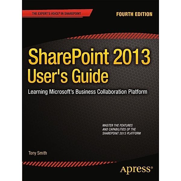 SharePoint 2013 User's Guide, Anthony Smith