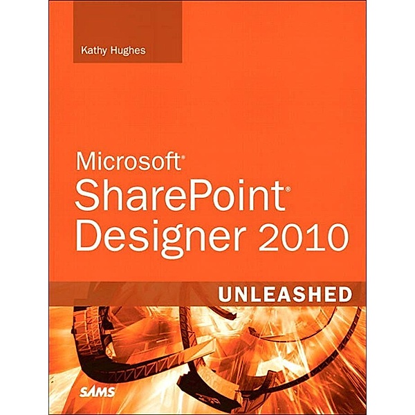 SharePoint Designer 2010 Unleashed, Kathy Hughes
