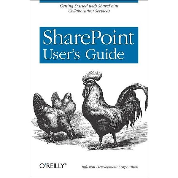 SharePoint User's Guide, Infusion Development (Infusion Development Corporation) Corp.