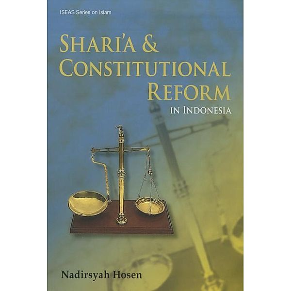 Shari'a and Constitutional Reform in Indonesia, Nadirsyah Hosen