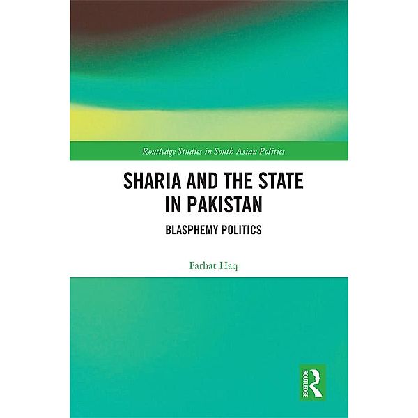 Sharia and the State in Pakistan, Farhat Haq