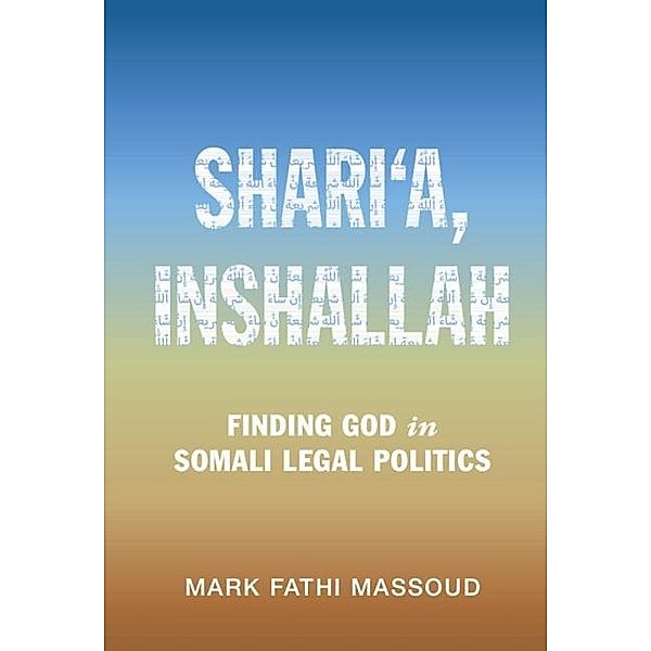 Shari'a, Inshallah / Cambridge Studies in Law and Society, Mark Fathi Massoud