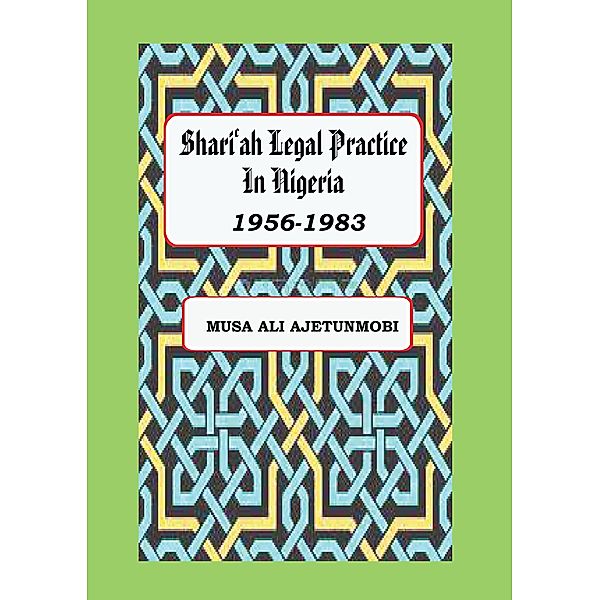 Shariah Legal Practice in Nigeria 1956-1983, Ali Ajetunmobi