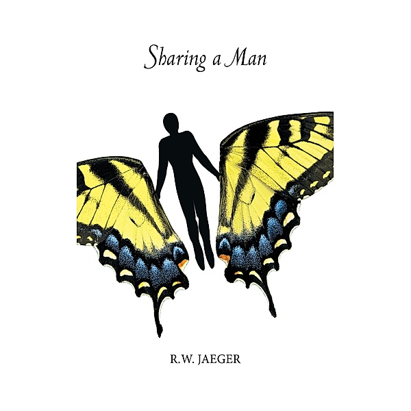 Sharing a Man (The Trilogy of Light, #2) / The Trilogy of Light, R W Jaeger