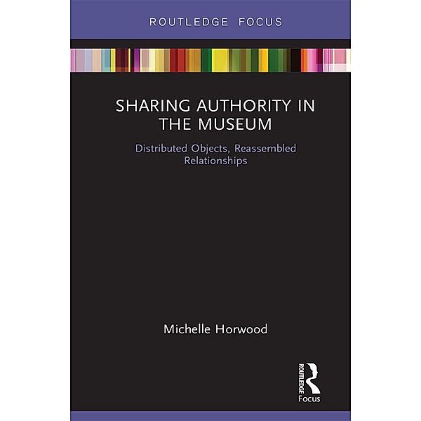 Sharing Authority in the Museum, Michelle Horwood