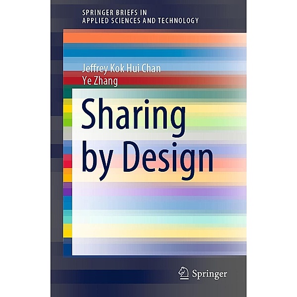 Sharing by Design / SpringerBriefs in Applied Sciences and Technology, Jeffrey Kok Hui Chan, Ye Zhang