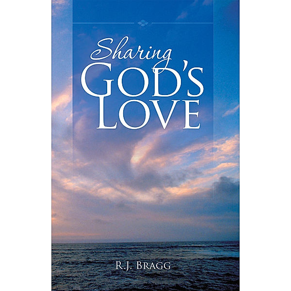 Sharing God’S Love, R. J. Bragg