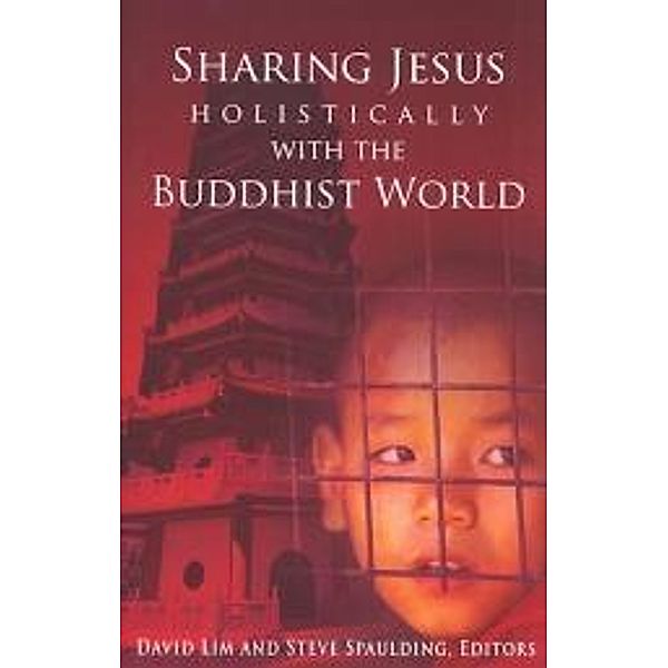 Sharing Jesus Holistically with the Buddhist World / SEANET Series Bd.2
