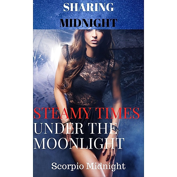 Sharing Midnight Steamy Times Under the Moonlight / Sharing Midnight, Scorpio Midnight