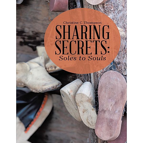 Sharing Secrets: Soles to Souls, Christine C. Thompson