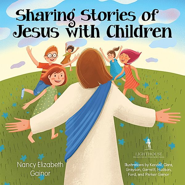 Sharing Stories of Jesus with Children, Nancy Elizabeth Gainor