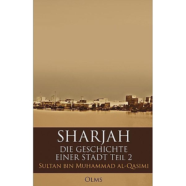 Sharjah - Die Geschichte einer Stadt, Sultan Bin Muhammad Al- Qasimi