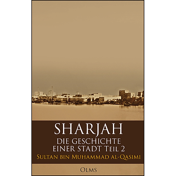 Sharjah - Die Geschichte einer Stadt, Teil 2, Sultan Bin Muhammad Al- Qasimi