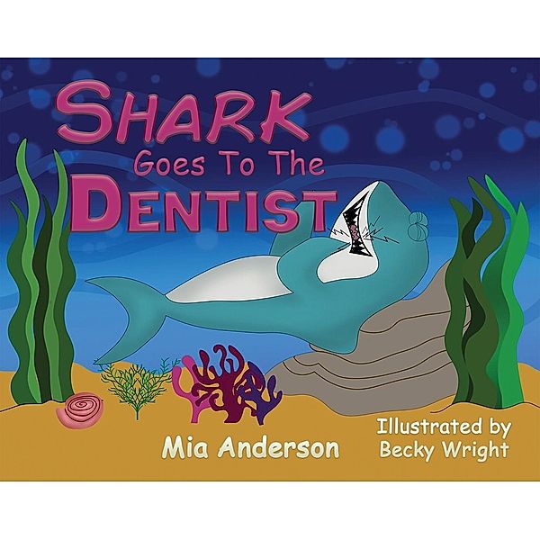Shark Goes to the Dentist / Austin Macauley Publishers Ltd, Mia Anderson