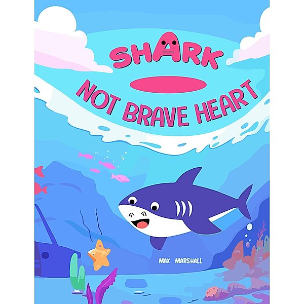 Shark - Not Brave Heart, Max Marshall