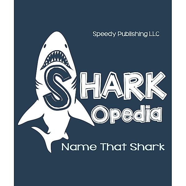 Shark-Opedia Name That Shark / Jupiter Kids, Speedy Publishing