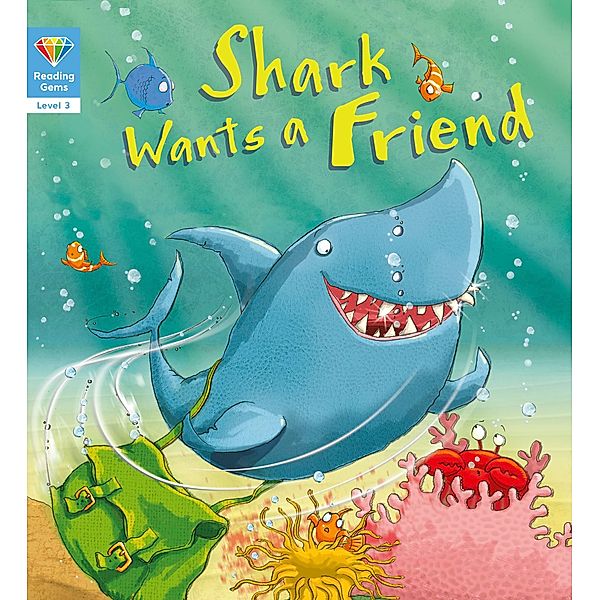 Shark Wants a Friend (Level 3) / Reading Gems, Qeb Publishing