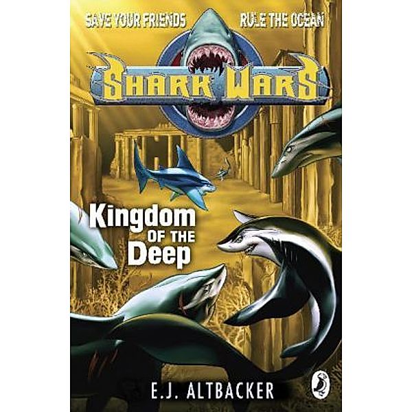 Shark Wars - Kingdom of the Deep, E. J. Altbacker