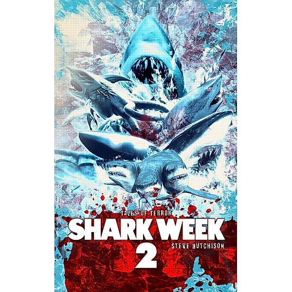 Shark Week 2 (Times of Terror) / Times of Terror, Steve Hutchison