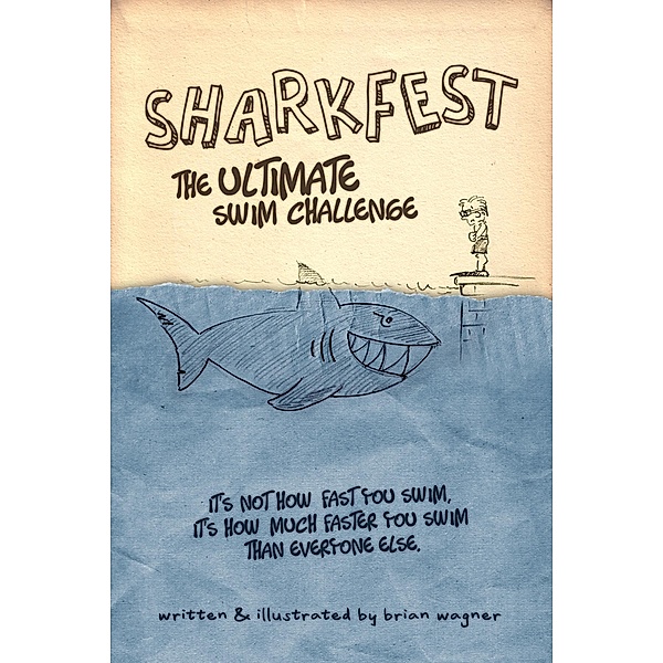 Sharkfest: The Ultimate Swim Challenge / Brian Wagner, Brian Wagner