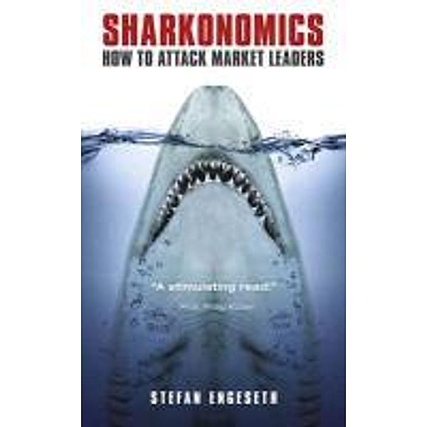 Sharkonomics: How to Attack Market Leaders, Stefan Engeseth
